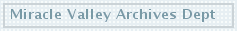 Miracle Valley Archives Dept